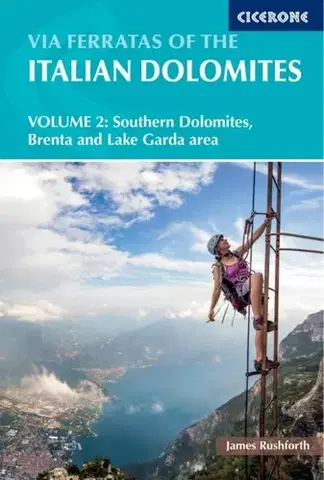 Geografia, mapy, sprievodcovia Via Ferratas of the Italian Dolomites Volume 2 - James Rushforth