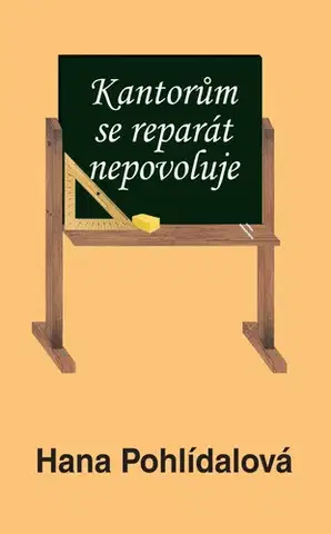Česká beletria Kantorům se reparát nepovoluje - Hana Pohlídalová