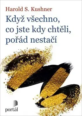 Náboženstvo - ostatné Když všechno, co jste kdy chtěli, pořád nestačí - Harold S. Kushner,Monika Kittová