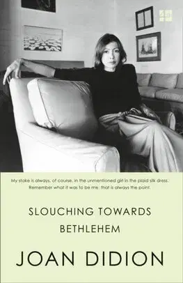 Literatúra Slouching Towards Bethlehem - Joan Didionová