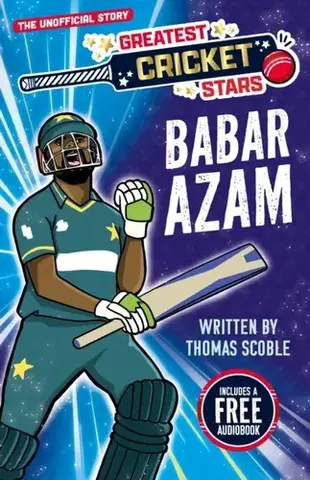 Encyklopédie pre deti a mládež - ostatné Greatest Cricket Stars: Babar Azam - Thomas Scoble