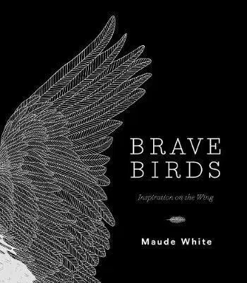 História - ostatné Brave Birds - Inspiration on the Wing - Maude White