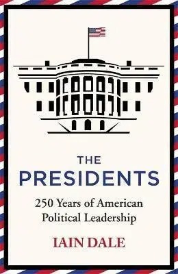Politika The Presidents - Iain Dale