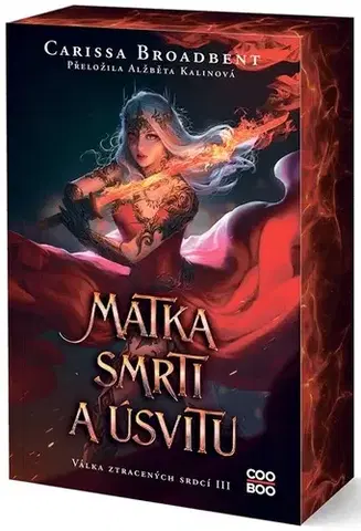 Sci-fi a fantasy Matka smrti a úsvitu - Válka ztracených srdcí 3 - Carissa Broadbent,Alžběta Kalinová