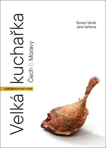 Česká Velká kuchařka Čech a Moravy, 2. přepracované vydání - Roman Vaněk,Jana Vaňková