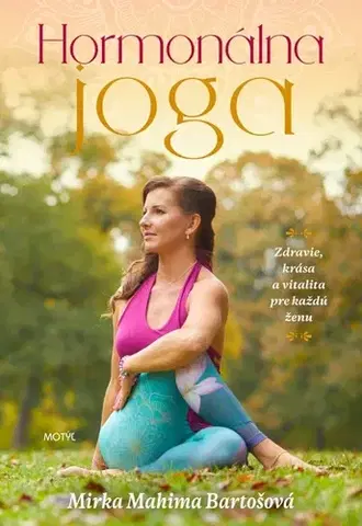 Joga, meditácia Hormonálna joga - Mirka Mahima Bartošová
