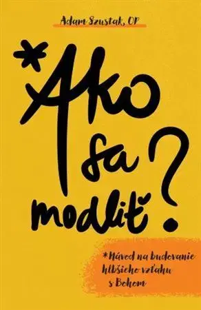 Kresťanstvo Ako sa modliť - Adam Szustak