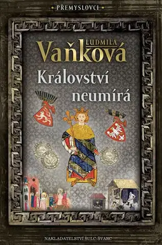 Historické romány Přemyslovci 5 - Království neumírá - Ludmila Vaňková