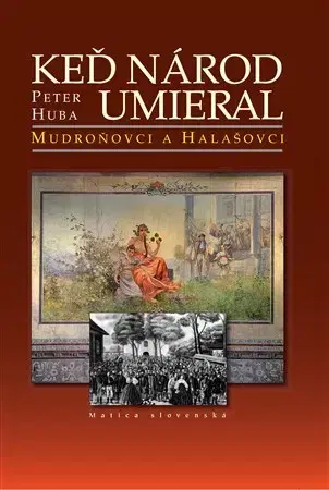 Slovenské a české dejiny Keď národ umieral - Peter Huba