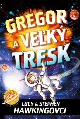 Dobrodružstvo, napätie, western Gregorové vesmírne dobrodružstvá 3: Gregor a veľký tresk, 2. vydanie - Stephen Hawking,Hawking Lucy,Slovart,Juraj Kubica