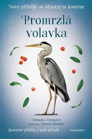 Pre deti a mládež - ostatné Nové příběhy se šťastným konce: Promrzlá volavka - Veronika Francová