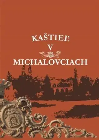 Architektúra Kaštieľ v Michalovciach - Kolektív autorov