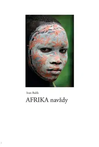 Geografia - ostatné Afrika navždy - Ivan Bulík