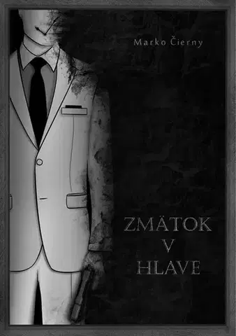 Slovenská beletria Zmätok v hlave - Marko Čierny
