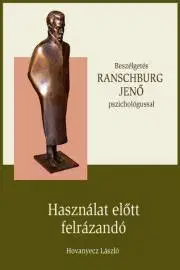 Fejtóny, rozhovory, reportáže RANSCHBURG JENŐ – Használat előtt felrázandó - Hovanyecz László
