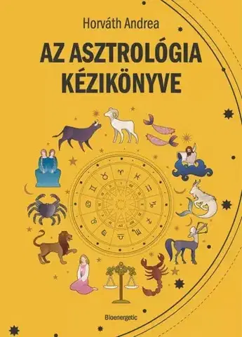 Ezoterika - ostatné Az asztrológia kézikönyve - Dr. Horváth Andrea