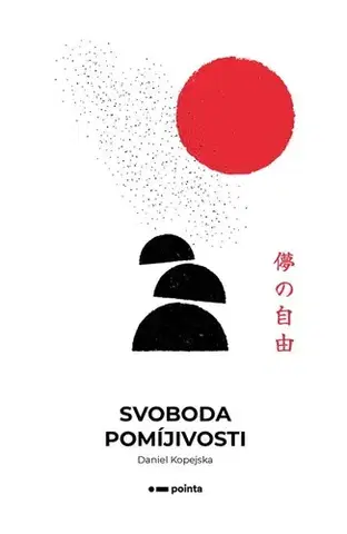 Česká poézia Svoboda pomíjivosti - Daniel Kopejska