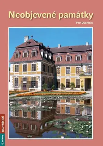 Historické pamiatky, hrady a zámky Neobjevené památky - Petr Dvořáček
