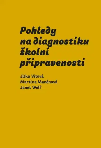 Pedagogika, vzdelávanie, vyučovanie Pohledy na diagnostiku školní připravenosti - Kolektív autorov