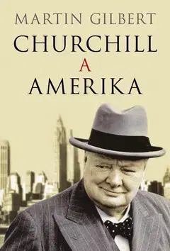 História - ostatné Churchill a Amerika - Gilbert Martin