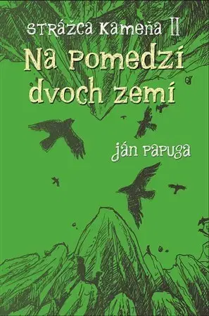 Dobrodružstvo, napätie, western Strážca kameňa II - Na pomedzí dvoch zemí - Ján Papuga