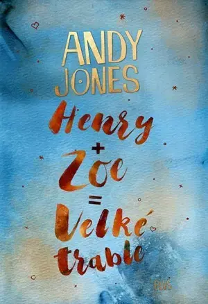 Romantická beletria Henry + Zoe = Velké trable - Andy Jones
