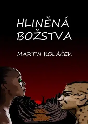 Sci-fi a fantasy Hliněná božstva - Martin Koláček