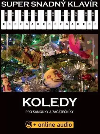 Hudba - noty, spevníky, príručky Super Snadný Klavír - Koledy pro samouky a začátečníky + online audio - Kolektív autorov