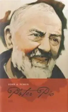 Kresťanstvo Páter Pio - John A. Shug