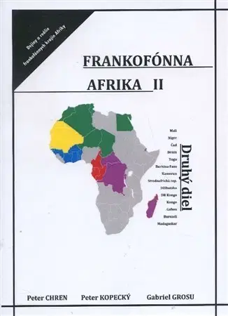 Svetové dejiny, dejiny štátov Frankofónna Afrika II. - Peter Chren,Peter Kopecký