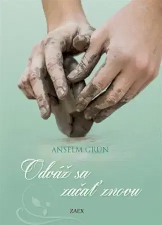 Kresťanstvo Odváž sa začať znovu - Anselm Grün