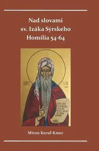 Kresťanstvo Nad slovami sv. Izáka Sýrskeho - Miron Keruľ-Kmec