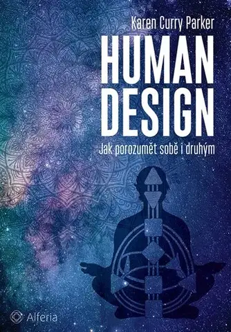 Ezoterika - ostatné Human design: Jak porozumět sobě i druhým - Karen Curry Parker