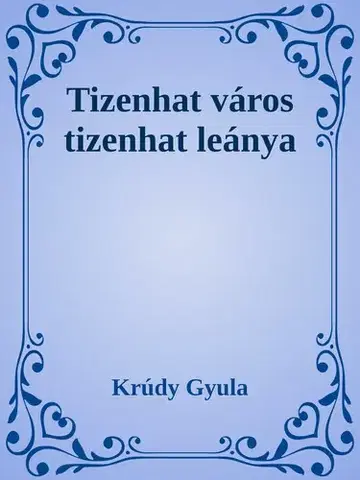 Svetová beletria Tizenhat város tizenhat leánya - Gyula Krúdy