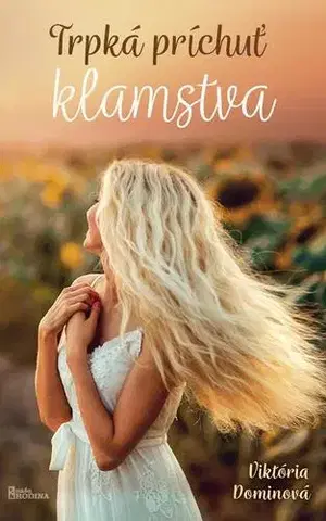Romantická beletria Trpká príchuť klamstva - Viktória Dominová