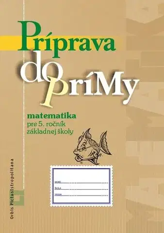 Matematika Príprava do prímy z matematiky pre 5. ročník ZŠ