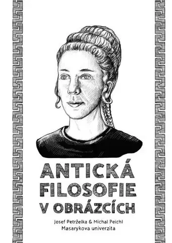 Pre vysoké školy Antická filosofie v obrázcích - Josef Petrželka,Michal Peichl