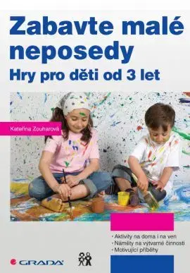 Výchova, cvičenie a hry s deťmi Zabavte malé neposedy - Kateřina Zouharová