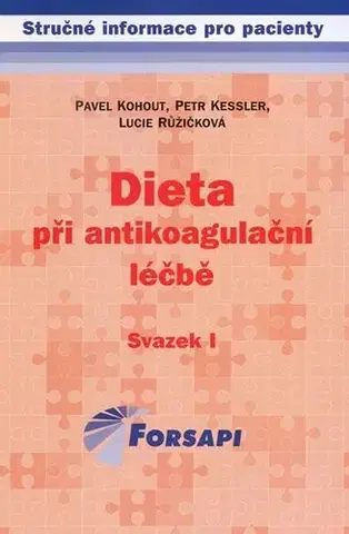 Medicína - ostatné Dieta při antikoagulační léčbě - Petr Kessler,Pavel Kohout,Lucie Růžičková