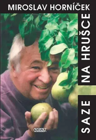 Biografie - ostatné Saze na hrušce - Miroslav Horníček