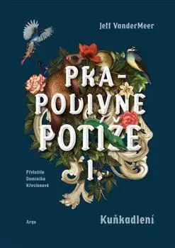 Sci-fi a fantasy Prapodivné potíže I: Kuňkadlení - Jeff VanderMeer