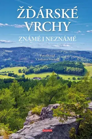Cestopisy Žďárské vrchy známé i neznámé - Vladimír Soukup,Petr David