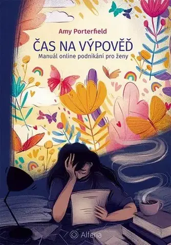 Biznis a kariéra Čas na výpověď - Amy Porterfield