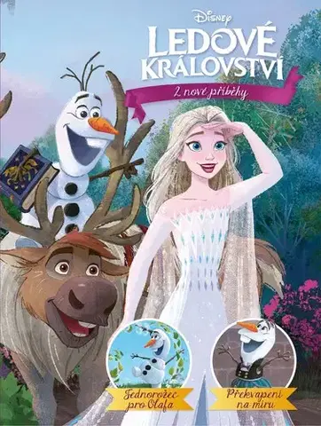 Rozprávky Ledové království - 2 nové příběhy - Jednorožec pro Olafa, Překvapení na míru - Kolektív autorov