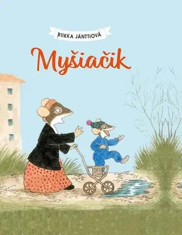 Rozprávky pre malé deti Myšiačik - Riika Jänttiová