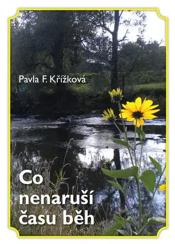 Novely, poviedky, antológie Co nenaruší času běh - Pavla F. Křížková