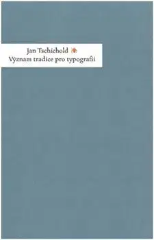 Umenie - ostatné Význam tradice pro typografii - Jan Tschichold