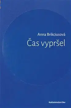 Česká poézia Čas vypršel - Anna Brikciusová