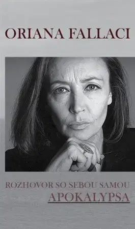 Fejtóny, rozhovory, reportáže Rozhovor so sebou samou. Apokalypsa - Oriana Fallaci