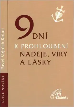 Kresťanstvo 9 dní k prohloubení naděje, víry a lásky - Pavel Vojtěch Kohut